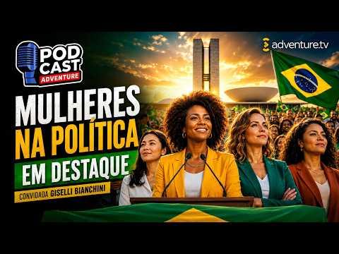 Mulheres na política em destaque | Giselli Bianchini | Adventure TV | EP. #061