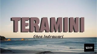 Teramini  Ghea Indrawari lirik
