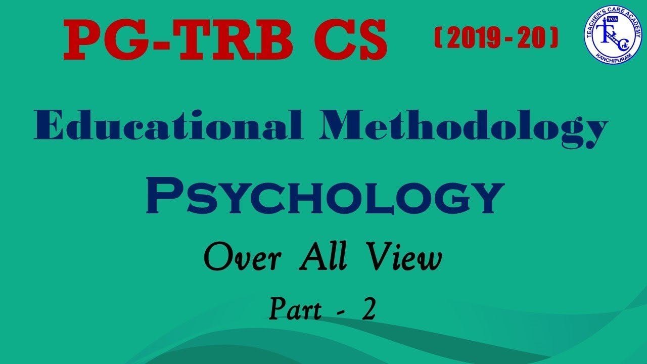 PG TRB 2019-20, Education Methodology, PSHYCHOLOGY -Over All View :Part-2