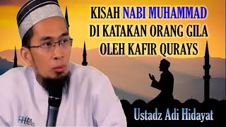 Kisah nabi muhammad di katakan orang gila oleh kafir quraiys || Ustadz Adi Hidayat