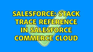 Salesforce: Stack trace reference in Salesforce Commerce Cloud