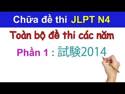 Video Chữa toàn bộ đề thi JLPT N4 các năm . Phần 1 : 2014 đề... - youtube