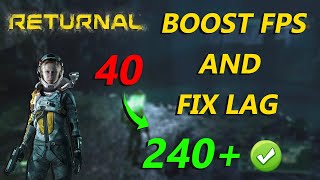 RETURNAL BOOST FPS AND FIX LAG | OPTIMIZATION PACK FOR RETURNAL