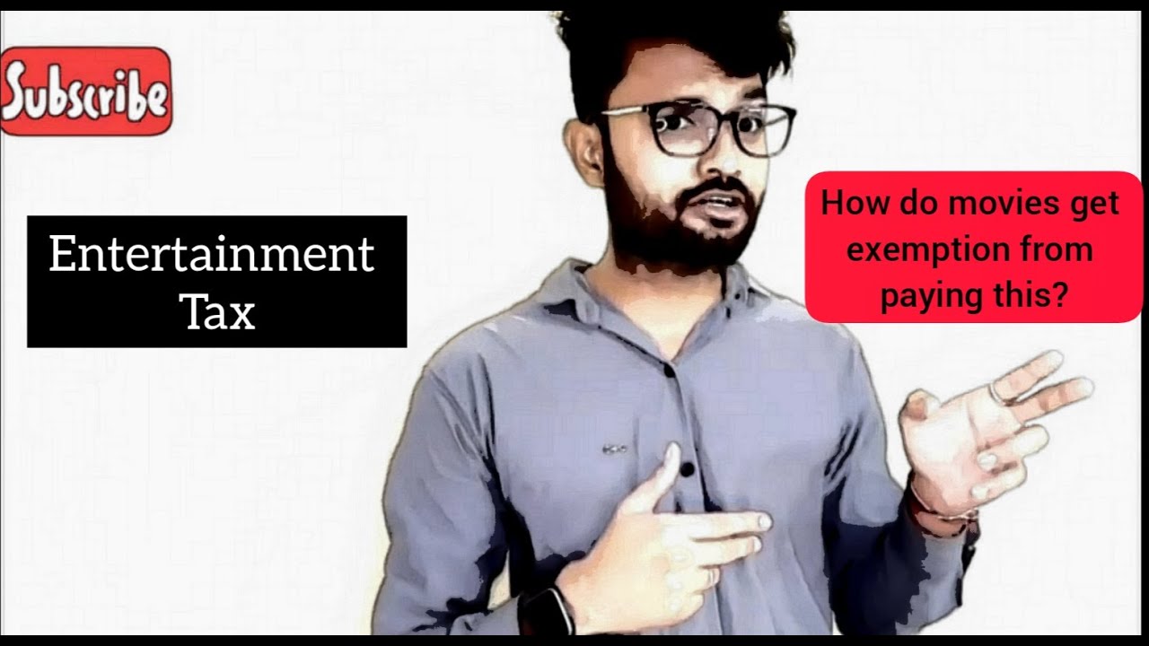 Entertainment tax How do movies get exemption from this tax? YouTube