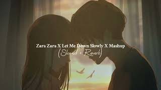 zara zara x let me down slowly x mashup - 3.5 am edits (slowed + reverb)