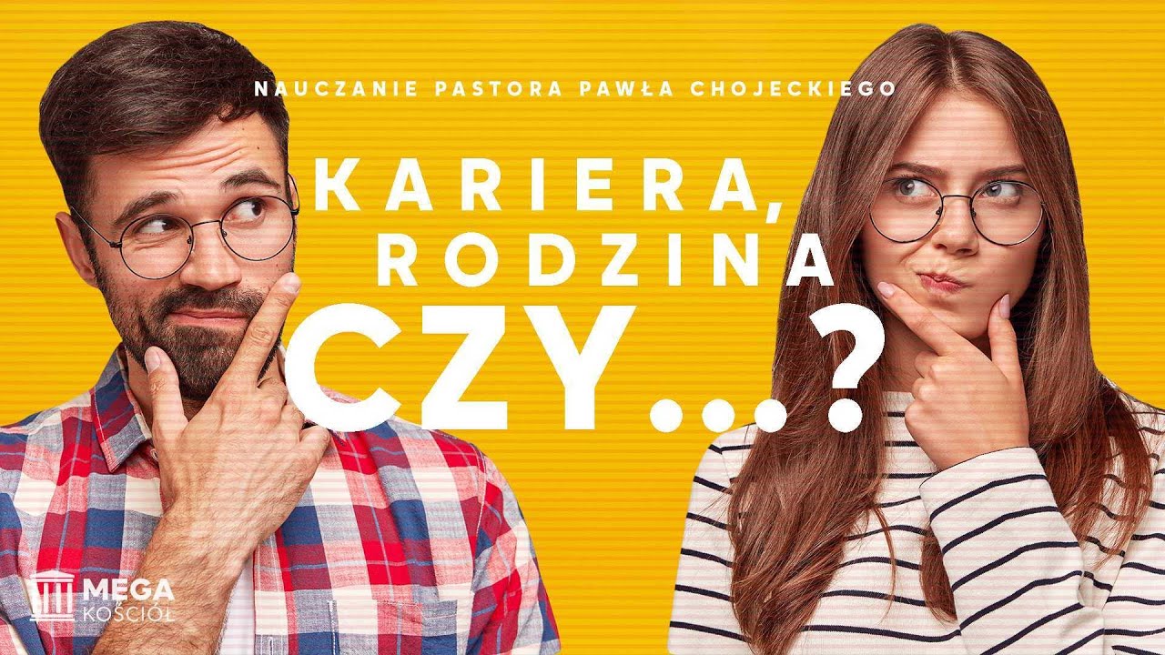 kariera-rodzina-czy-pastor-pawe-chojecki-nauczanie-2024-03-17