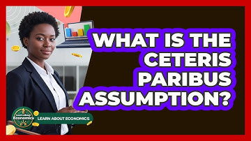 What Is The Ceteris Paribus Assumption?