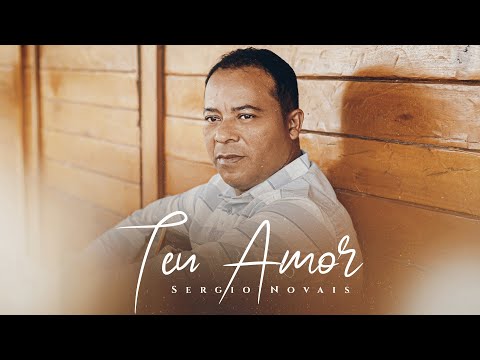 SERGIO NOVAIS | TEU AMOR | PSEUDO-VÍDEO OFICIAL