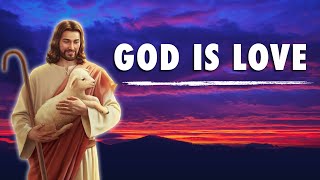 GOD IS LOVE | 1 John 4:7-21 - Bible Reading | Bible Verses | Believe in God