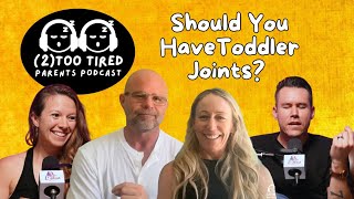 Should Your Kids Have Toddler Joints? w/ Kelly & Juliet Starrett | (2)Too Tired Parents Podcast