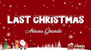 Last Christmas Lyric -  Ariana Grande - Lyric Best Song
