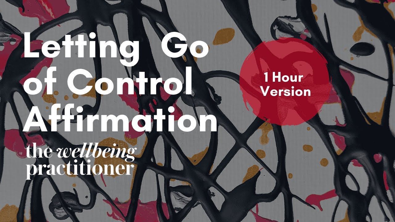 Letting Go of Control 1 Hour Affirmation for Anxiety Overthinking and Self Care
