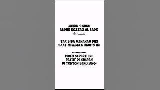 TAK BISA MENAHAN DIRI SAAT MEMBACA HADIST INI - MURID SYAIKH ABDUR ROZZAQ AL  BADR