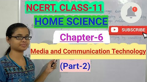 Media and Communication Technology _(Part-2), Chapter-6, Class-11, NCERT, HOME SCIENCE