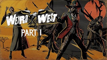 Weird West Playthrough - Very Hard - Part 1