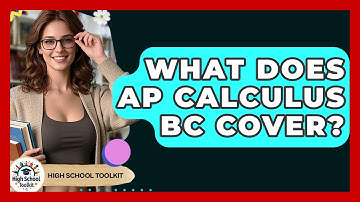 What Does AP Calculus BC Cover? - High School Toolkit