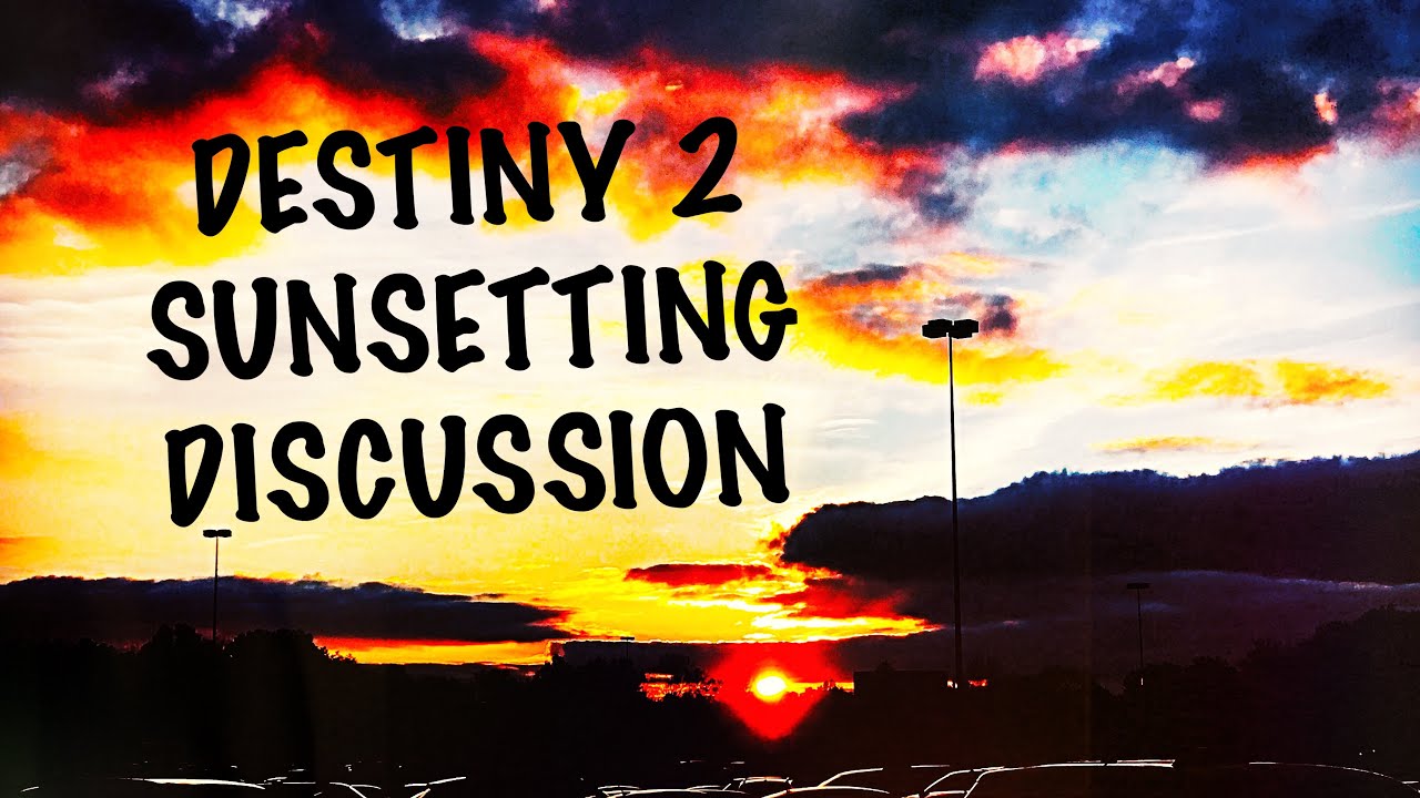 IMPORTANT SUNSETTING DISCUSSION DESTINY 2!! | Destiny 2 Beyond Light Sunsetting Discussion