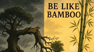The Bamboo and the Oak: A Powerful Lesson on Real Strength