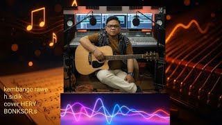 KEMBANGE RAWE || H Sidik || Cover Hery Bonksor,s