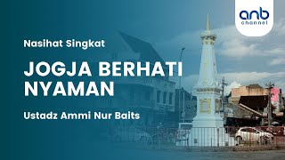 JOGJA BERHATI NYAMAN | Ustadz Ammi Nur Baits