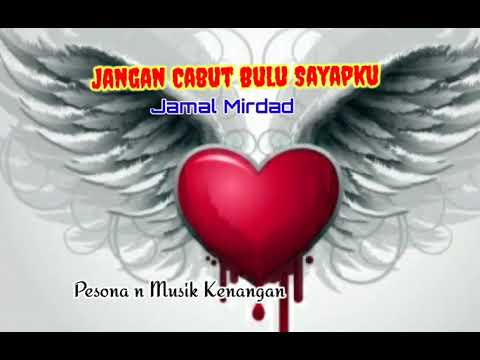 JANGAN CABUT BULU SAYAPKU [Jamal Mirdad - With lyrics]