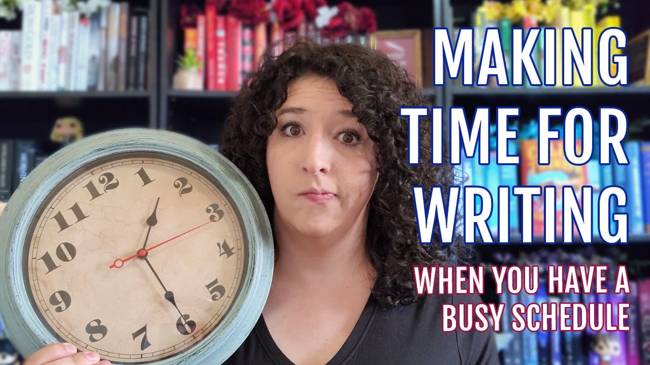 HOW TO MAKE TIME FOR WRITING | 5 Tips for Fitting Writing Into Your Busy Life