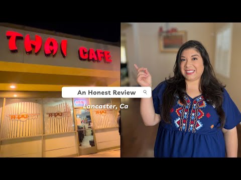 BEST THAI FOOD IN LANCASTER HONEST REVIEW IN LANCASTER CALIFORNIA THAI CAFE