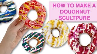 HOW TO MAKE A DOUGHNUT SCULPTURE