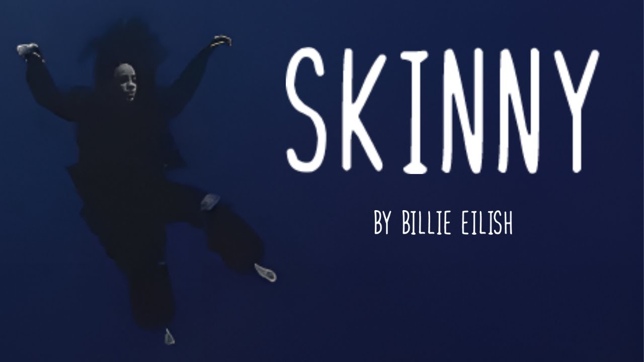 Billie Eilish Skinny Lyrics Billie Eilish - Skinny (Lyrics) - YouTube