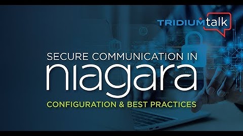 Secure Communication in Niagara – Configuration & Best Practices (December 18, 2025)
