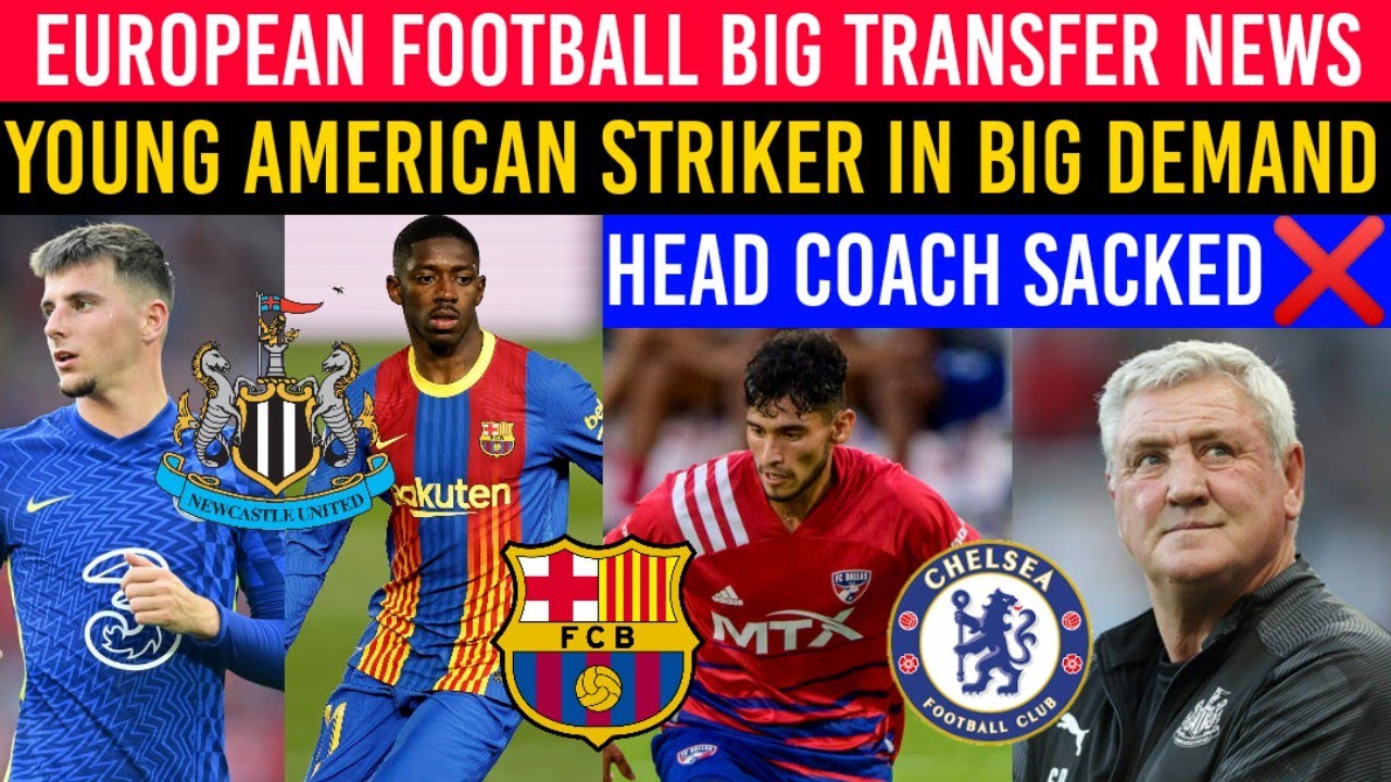 European Football Latest Transfer News💥Head Coach Sacked❌️Young Striker In Big Demand😍Huge Salary💯