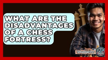 What Are The Disadvantages Of A Chess Fortress? - The Board Game Xpert