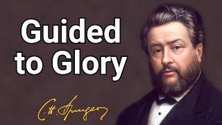 Guided to Glory | Charles Spurgeon | Devotional | Morning & Evening: Daily Readings