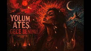 Yolum Ateş, Gece Benimle Psychedelic Anadolu Rock
