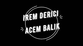 İrem Derici Acemi Balık