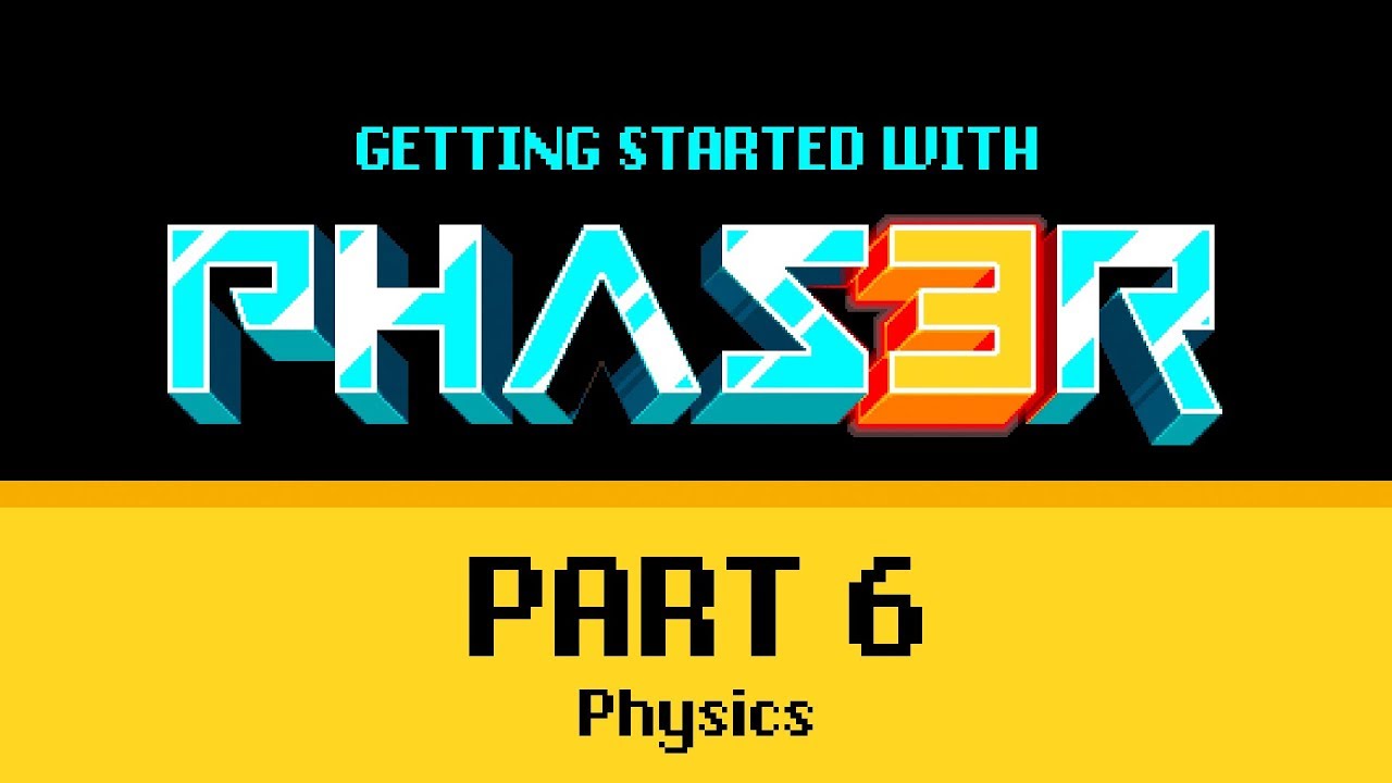 Part 6 Physics - Getting Started with Phaser 3 - YouTube