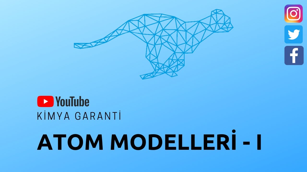 1. Atom ve Yapısı (Atom Modelleri - I)