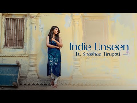 Indie Unseen | Shashaa Tirupati