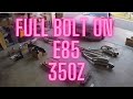 Building full bolt on 350z on e85! Parts review