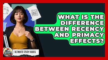 What Is The Difference Between Recency And Primacy Effects? - Ultimate Study Hacks