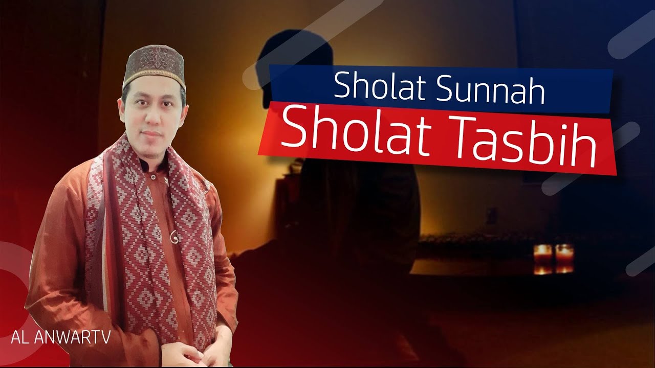 Keutamaan dan tata cara sholat sunah tasbih Ustad Anwar Musyaddat