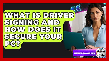 What Is Driver Signing And How Does It Secure Your PC? - The Hardware Hub