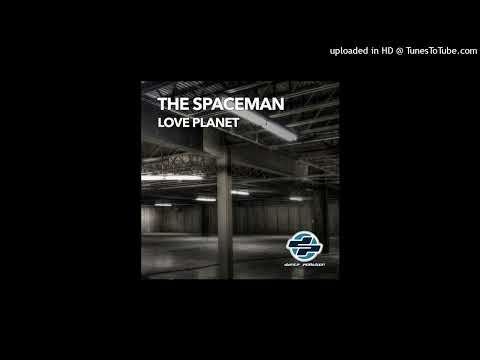 The Spaceman - Love Planet (Planet 1 Radio Edit)