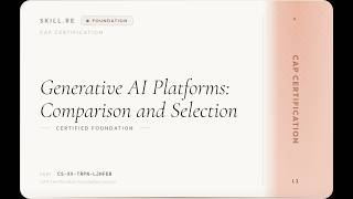 CAP Certification: Generative AI Platforms: Comparison and Selection