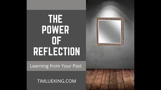 The Power of Reflection: Learning from Your Past