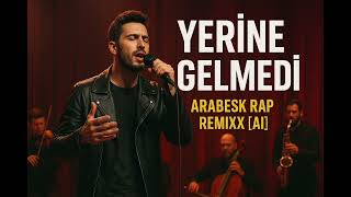 Yerine Gelmedi Arabesk Rap Remi Ai Music