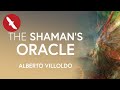 The SHAMAN&#39;S ORACLE - Alberto Villoldo
