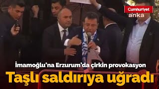 Ekrem İmamoğlu’na Erzurum’da çirkin provokasyon: Taşlı saldırıya uğradı