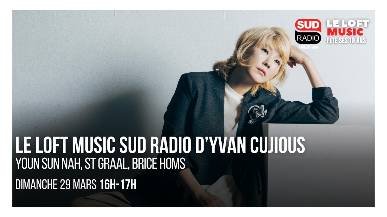 Loft Music Sud Radio : Youn Sun Nah, St Graal, Brice Homs