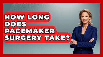 How Long Does Pacemaker Surgery Take? - The Operating Table